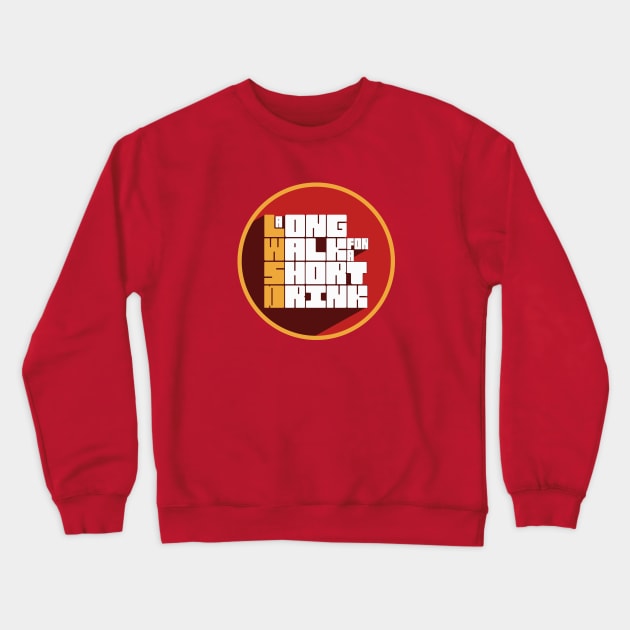 Long Walk Short Drink (Logo) Crewneck Sweatshirt by dreamingoutloudrecords